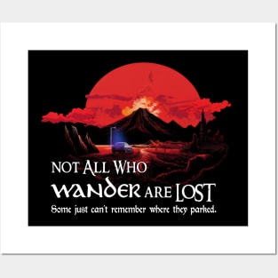 Not All Who Wander Are Lost... Some Just Can't Remember Where They Parked Posters and Art